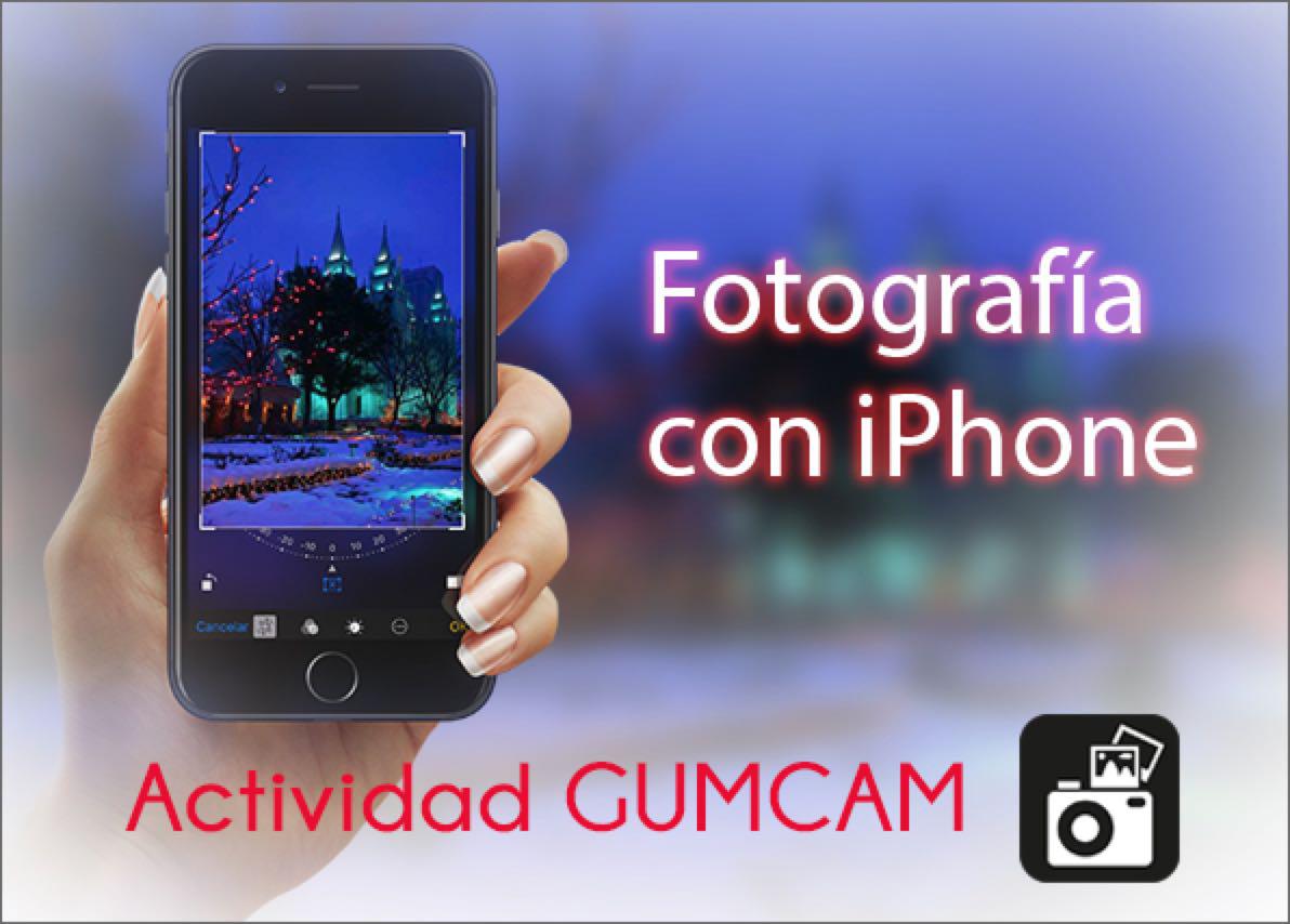 Actividad Gumcam: Fotografía con iPhone.