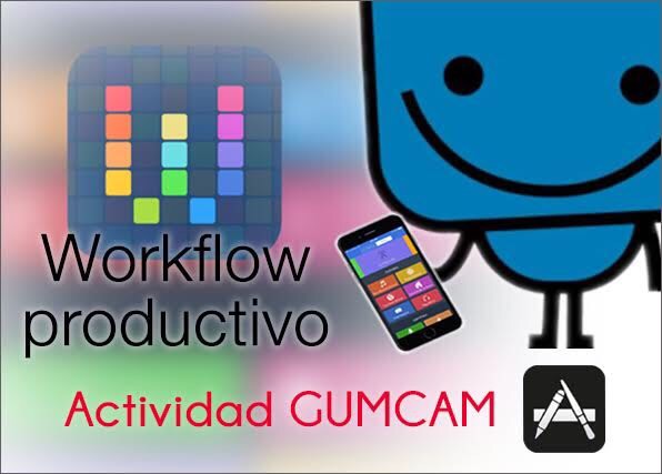 Actividad GUMCAM – Workflow productivo: desde la idea hasta la ejecución